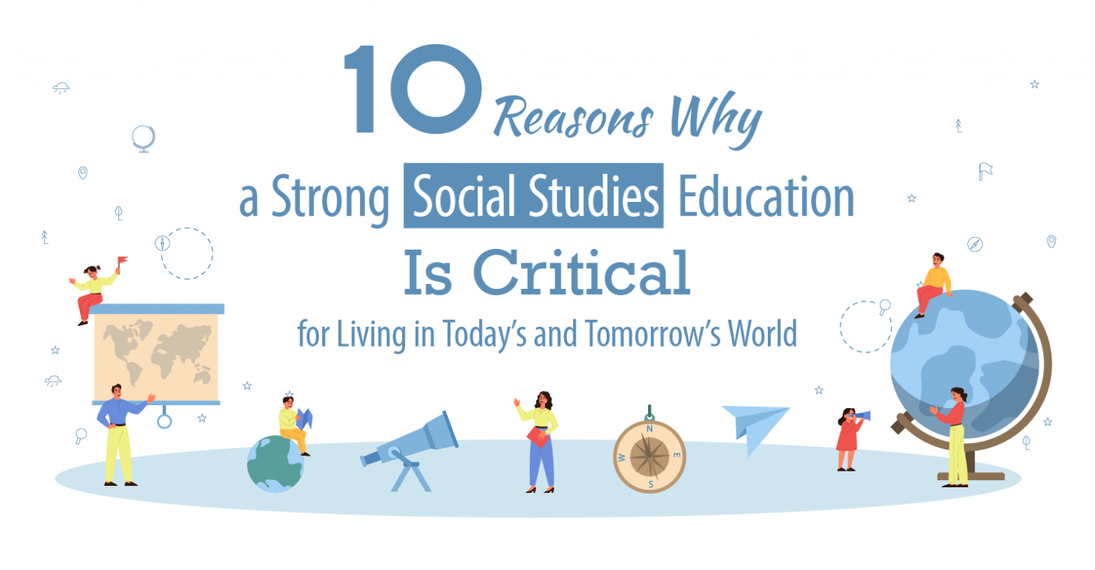 ten-reasons-why-a-strong-social-studies-education-is-critical-for